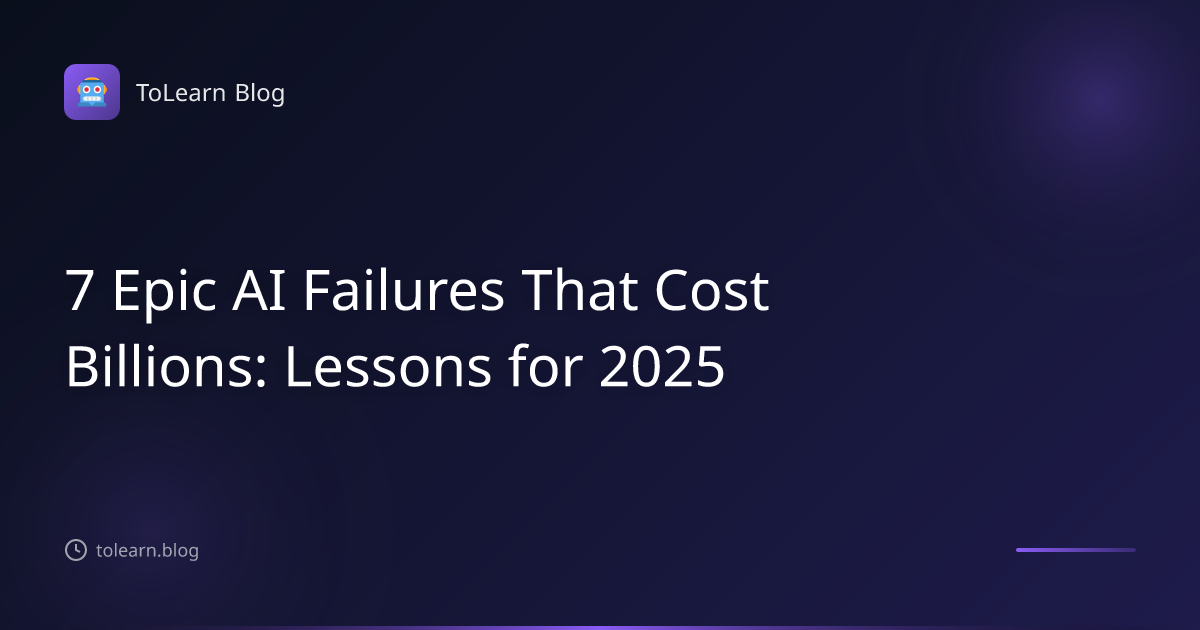 7 Epic AI Failures That Cost Billions ToLearn Blog